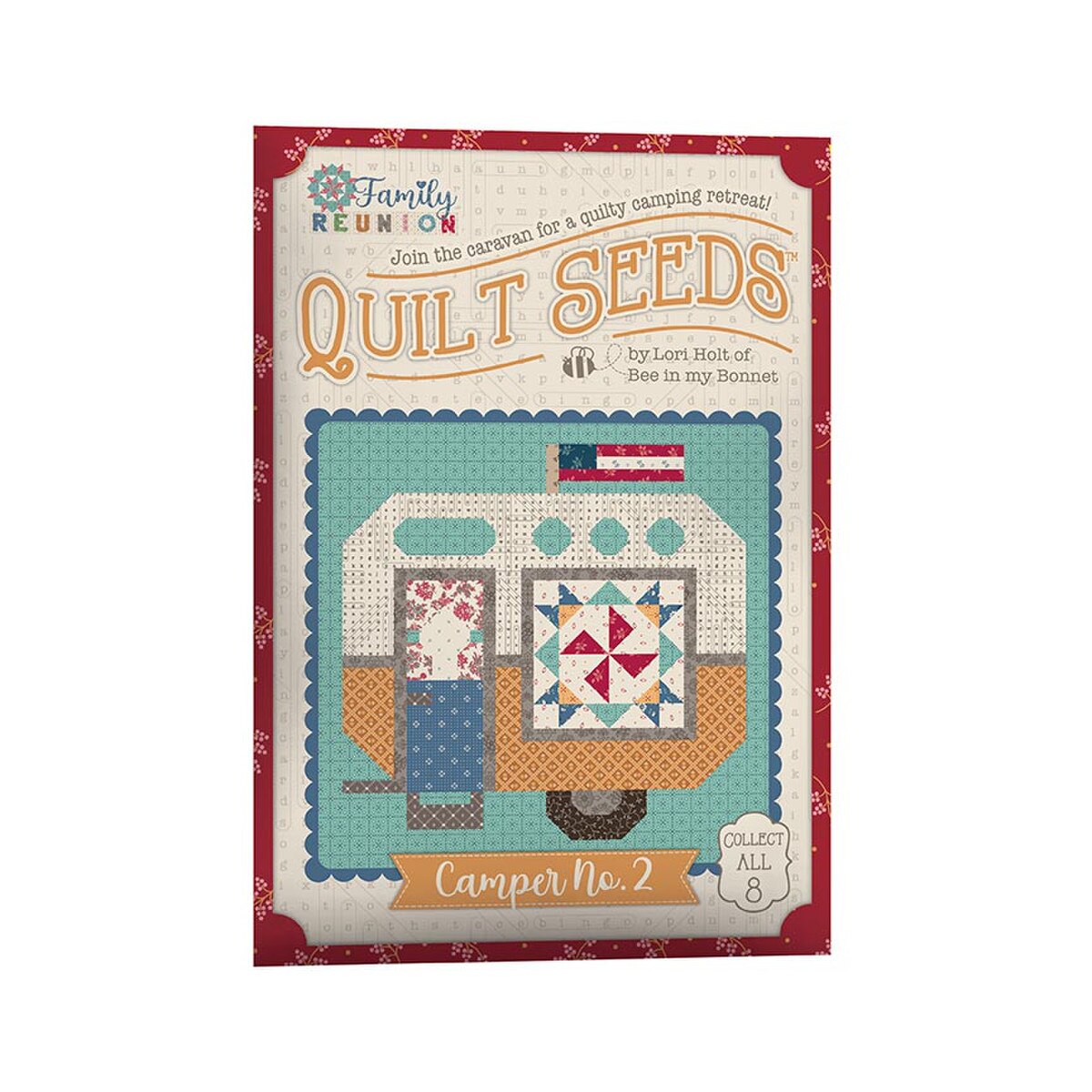 Lori Holt Family Reunion Quilt Seeds Camper No. 1-8 the full set pre-order